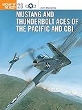 Mustang and Thunderbolt Aces of the Pacific and CBI (Aircraft of the Aces, Band 26) by John Stanaway, Tom Tullis