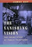 Image de The Vanishing Vision: The Inside Story of Public Television
