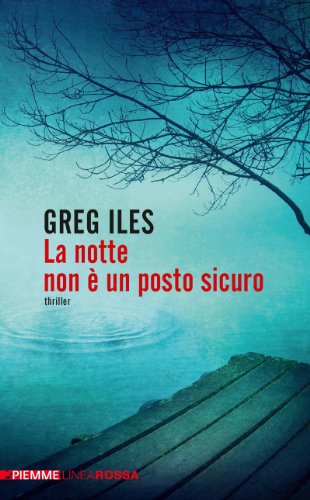 Greg Iles - La notte non è un posto sicuro (2011)