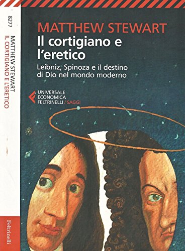 Download Il cortigiano e l' eretico. Leibniz - spinoza e il destino di dio nel mondo moderno. Download Il cortigiano e l' eretico. Leibniz - spinoza e il destino di dio nel mondo moderno.