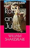 Romeo and Juliet: Romeo and Juliet (English Edition) by 