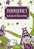 Ruhrgebiet. Das Hausbuch für Herbst und Winter by 