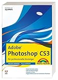 Adobe Photoshop CS3 - für professionelle Einsteiger - komplett in Farbe (Digital fotografieren) by 