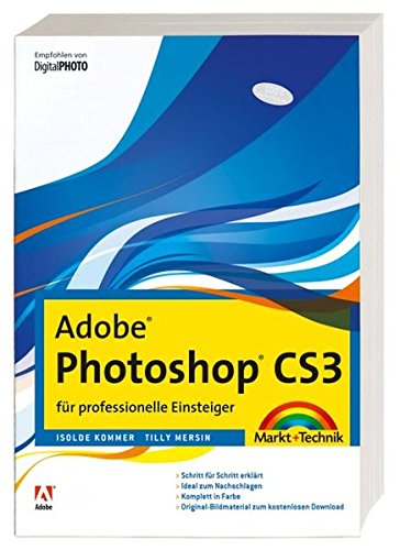 Adobe Photoshop CS3 - für professionelle Einsteiger - komplett in Farbe (Digital fotografieren)