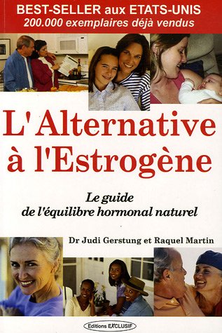 Download L'alternative à l'estrogène : Vers un Equilibre Hormonal Naturel Download L'alternative à l'estrogène : Vers un Equilibre Hormonal Naturel