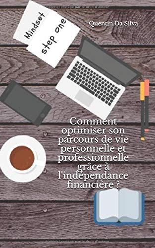 Télécharger Comment optimiser son parcours de vie personnelle et professionnelle grâce à l’indépendance fin livre En ligne
