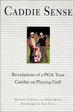 Caddie Sense: Revelations of a PGA Tour Caddie on Playing Golf by Michael Carrick (2002-06-05) francais Caddie Sense: Revelations of a PGA Tour Caddie on Playing Golf by Michael Carrick (2002-06-05) francais