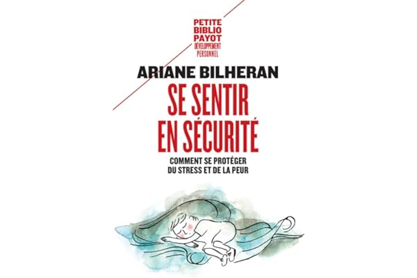 Se sentir en sécurité: Comment se protéger du stress et de la peur