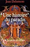 Une histoire du paradis : Tome 1, Le jardin des délices