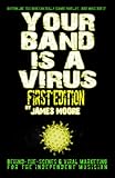 Your Band Is A Virus - Behind-The-Scenes And Viral Marketing For The Independent Musician (English Edition) by