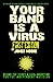 Your Band Is A Virus - Behind-The-Scenes And Viral Marketing For The Independent Musician (English Edition) by