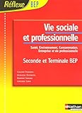 Image de Vie sociale et professionnelle 2e et Tle BEP : Santé, environnement, consommation, entreprise et vie professionnelle