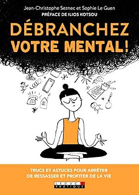 Débranchez votre mental !