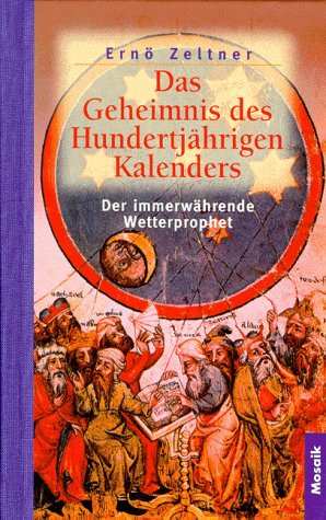 Das Geheimnis des hundertjährigen Kalenders: Der immerwährende Wetterprophet (Geschenkbuch-Reihe