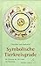 Symbolische Tierkreisgrade: Die Deutung der 360 Grade des Tierkreises (Standardwerke der Astrologie) by 