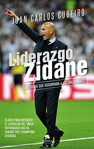 Liderazgo Zidane El Genio Que Susurraba A Los Millennials - 
