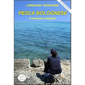 Pesca bolognese. Il manuale completo