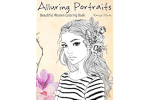 Alluring Portraits - Beautiful Women Coloring Book: Amazing Young Beauty, Gorgeous Girls With Flowers - Face Sketches