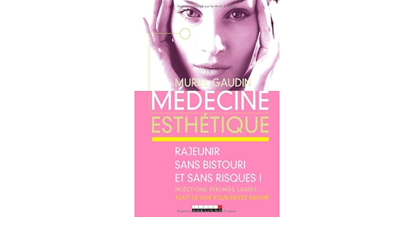 Amazon Fr Medecine Esthetique Rajeunir Sans Bistouri Et Sans Risques Gaudin Muriel Perrogon Francois Livres