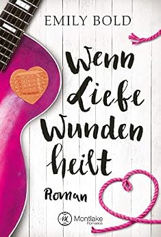Wenn Liebe Wunden heilt (Wenn Liebe ...) von [Bold, Emily]