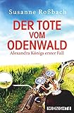 Image de Der Tote vom Odenwald: Alexandra Königs erster Fall (Alexandra König ermittelt 1)