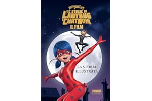 Miraculous. Le storie di Ladybug e Chat Noir. Il film. La storia illustrata