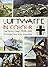The Luftwaffe in Colour: The Victory Years, 1939-1942 by 