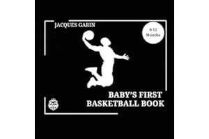 Baby's First Basketball Book: Black and White High Contrast Baby 0-12 Months on Basketball: Black and White High Contrast Baby Book 0-12 Months on Basketball (Baby's First Sport)