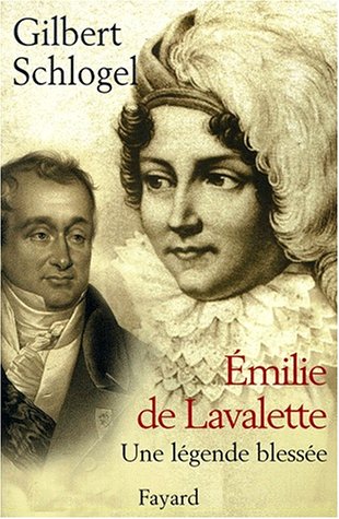 couverture de : Emilie de Lavalette : une l&eacute;gende bl&eacute;ss&eacute;e