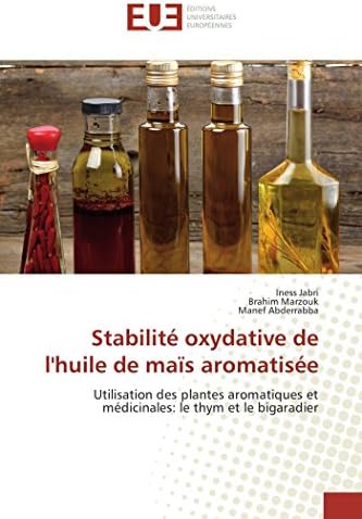 Stabilité oxydative de l'huile de maïs aromatisée: Utilisation des plantes aromatiques et médicinales: le thym et le bigaradier (Omn.Univ.Europ.)