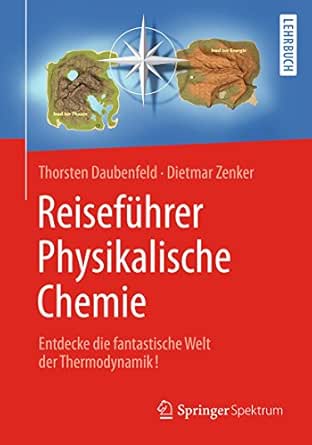 Reisefuhrer Physikalische Chemie Entdecke Die Fantastische Welt Der Thermodynamik Ebook Thorsten Daubenfeld Dietmar Zenker Stephan Meyer Amazon De Kindle Shop