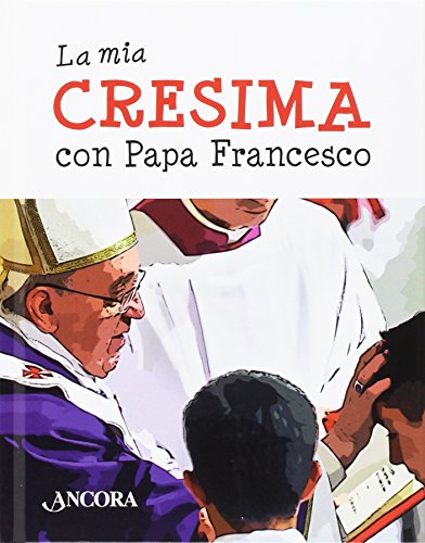 La mia cresima con papa Francesco libro