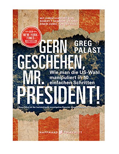 Download Gern geschehen, Mr. President!: Wie man die US-Wahl manipuliert in 10 einfachen Schritten Download Gern geschehen, Mr. President!: Wie man die US-Wahl manipuliert in 10 einfachen Schritten