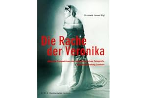 Die Rache der Veronika. Aktuelle Perspektiven der zeitgenössischen Fotografie. Die Fotosammlung Lambert