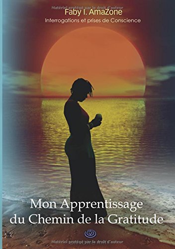 Mon Apprentissage du Chemin de la Gratitude: Interrogations et prises de Conscience