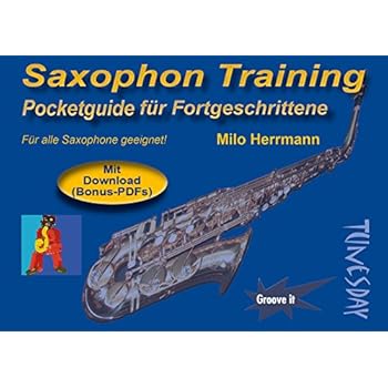 Saxophon Training - Pocketguide für Fortgeschrittene - warm up Übungen - mit ergänzendem Download Saxophon Training - Pocketguide für Fortgeschrittene - warm up Übungen - mit ergänzendem Download