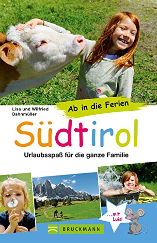 Download Südtirol Familienreiseführer: Urlaubsspaß für die ganze Familie. Wandern, Freizeitattraktionen, Ausflüge, mit Kindern für den gelungenen Familienurlaub - ab in die Ferien Südtirol Download Südtirol Familienreiseführer: Urlaubsspaß für die ganze Familie. Wandern, Freizeitattraktionen, Ausflüge, mit Kindern für den gelungenen Familienurlaub - ab in die Ferien Südtirol