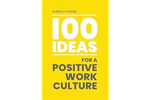 100 Ideas for a Positive Work Culture