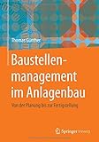Baustellenmanagement im Anlagenbau: Von der Planung bis zur Fertigstellung by 