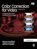 Color Correction for Video: Using Desktop Tools to Perfect Your Image by 