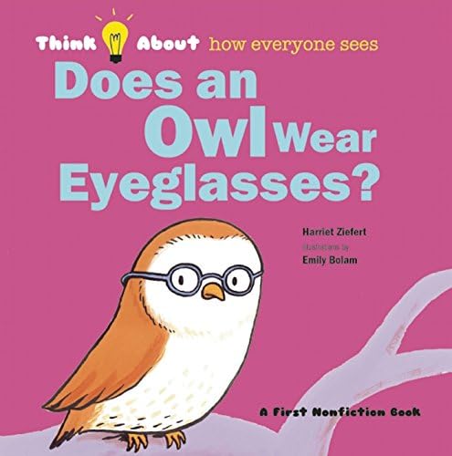 Does an Owl Wear Eyeglasses?: Think About ... How Everyone Sees