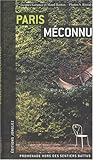 Paris méconnu : Promenade hors des sentiers battus