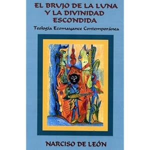 El Brujo De La Luna Y La Divinidad Escondida/ the Witch of the Moon And the Hide Divinity