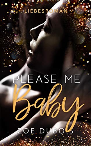 Please Me Baby: Liebesroman von [Dubois, Zoe]