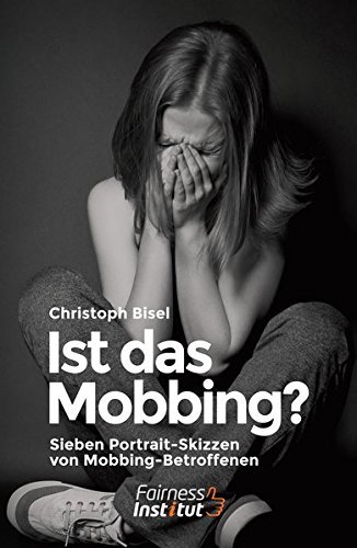 Ist das Mobbing? - Sieben Portrait-Skizzen von Mobbing-Betroffenen by Christoph Bisel (2015-04-01)