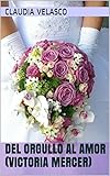 Image de DEL ORGULLO AL AMOR (Victoria Mercer)