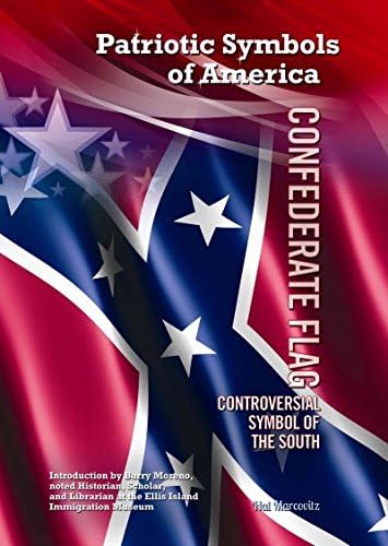 Confederate Flag: Controversial Symbol of the South: 20 (Patriotic Symbols of America)