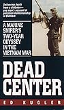 Dead Center: A Marine Sniper's Two-Year Odyssey in the Vietnam War (English Edition) by