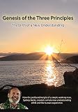 Genesis of the Three Principles: The Birth of a New Understanding - 