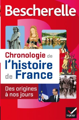 Bescherelle Chronologie de l'histoire de France: Le récit illustré des événements fondateurs de notre histoire, des origines à nos jours by Guillaume Bourel (2013-08-28) gratuit